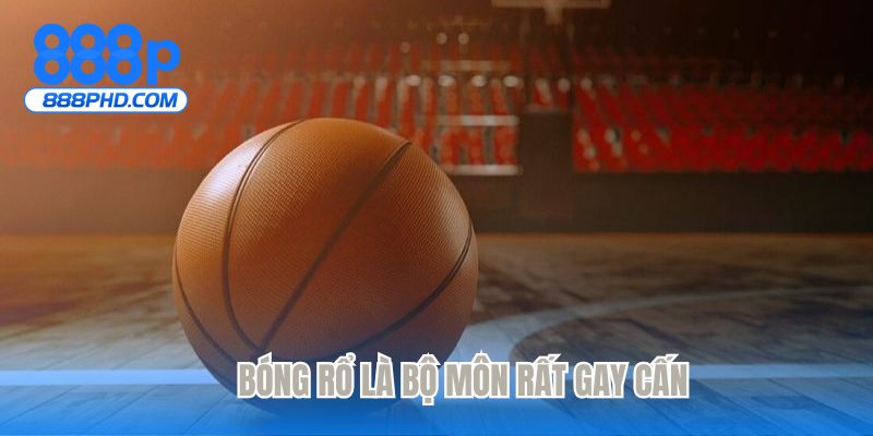 Bóng rổ là bộ môn rất gay cấn