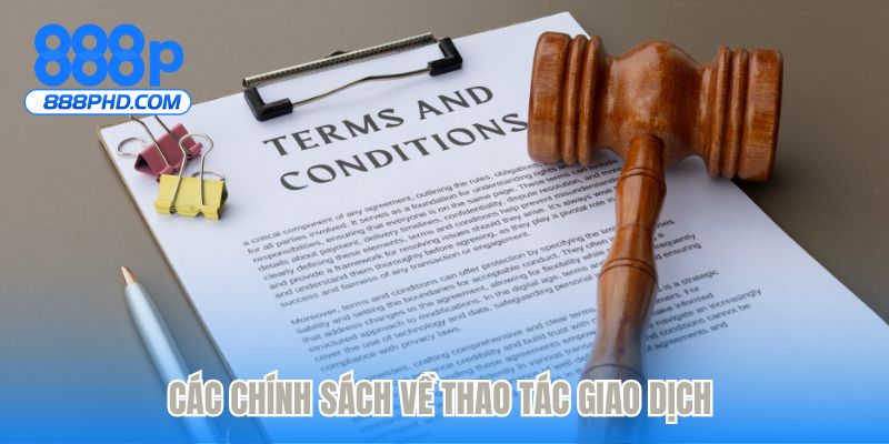 Các chính sách về thao tác giao dịch 
