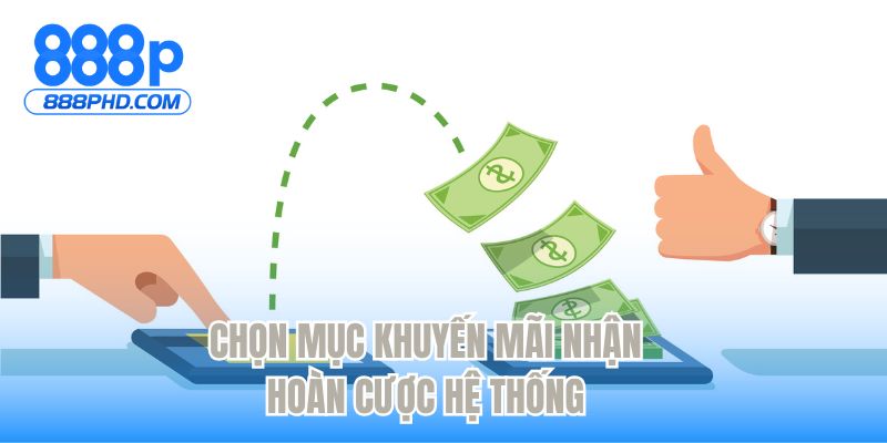 Chọn mục khuyến mãi nhận hoàn cược hệ thống