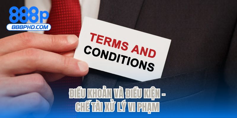 Điều khoản và điều kiện - Chế tài xử lý vi phạm 