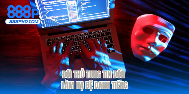 Đối thủ tung tin đồn làm hạ bệ danh tiếng