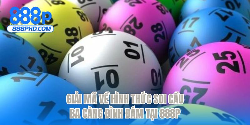 Giải mã về hình thức soi cầu ba càng đình đám tại 888P
