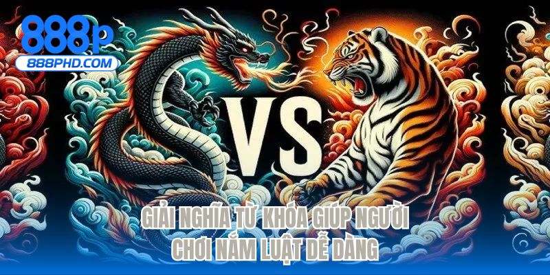 Giải nghĩa từ khóa giúp người chơi nắm luật dễ dàng