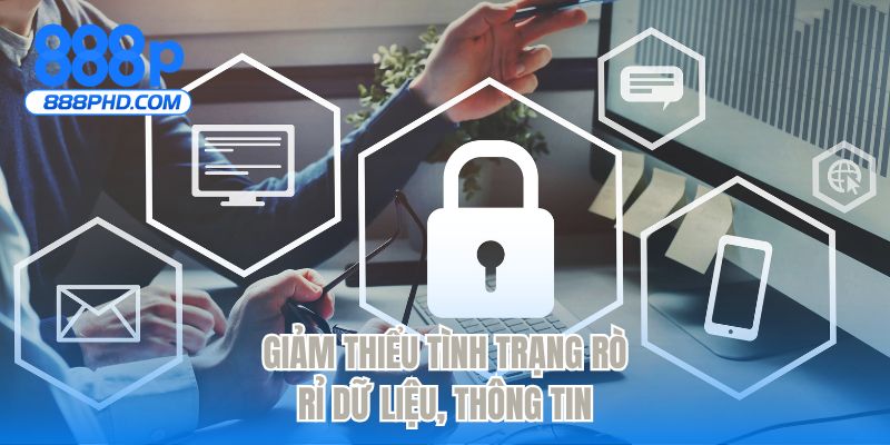 Giảm thiểu tình trạng rò rỉ dữ liệu, thông tin