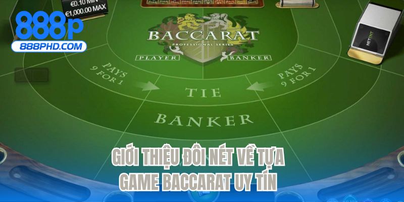 Giới thiệu đôi nét về tựa game baccarat uy tín