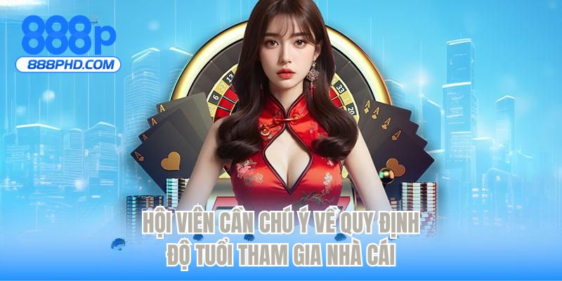 Hội viên cần chú ý về quy định độ tuổi tham gia nhà cái