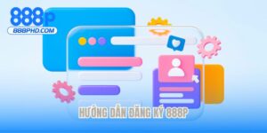 Hướng dẫn đăng ký 888P