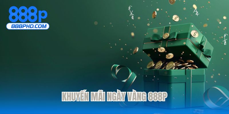 Khuyến mãi ngày vàng 888P