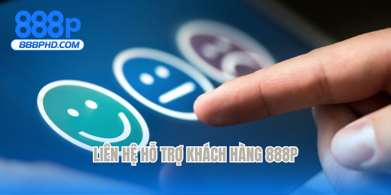 Liên hệ hỗ trợ khách hàng 888P
