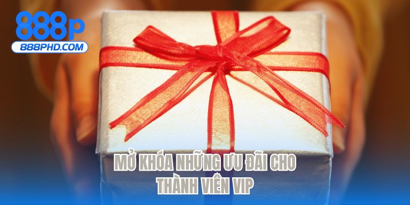Mở khóa những ưu đãi cho thành viên VIP