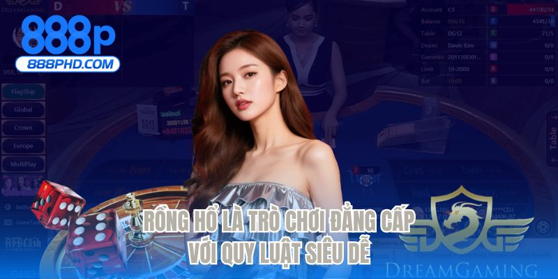 Rồng hổ là trò chơi đẳng cấp với quy luật siêu dễ