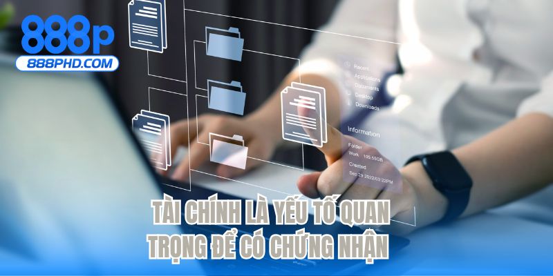 Tài chính là yếu tố quan trọng để có chứng nhận
