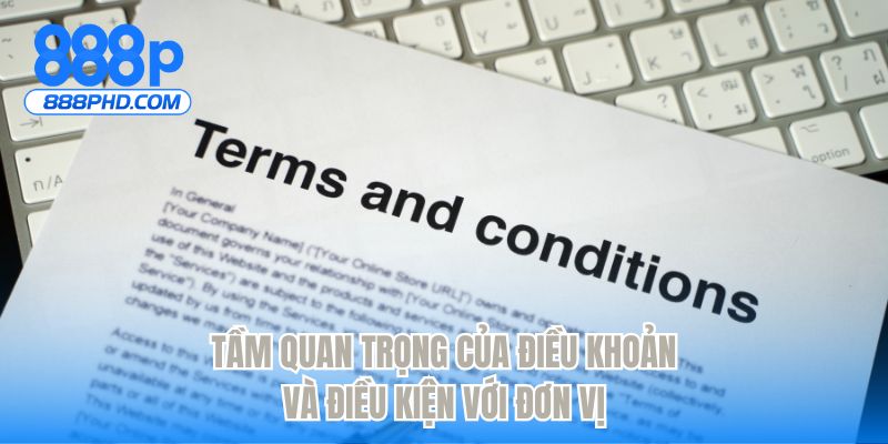 Tầm quan trọng của điều khoản và điều kiện với đơn vị