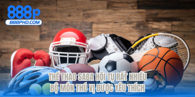Thể thao SABA hội tụ rất nhiều bộ môn thú vị được yêu thích 