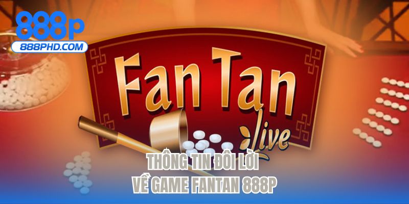 Thông tin đôi lời về game Fantan 888P