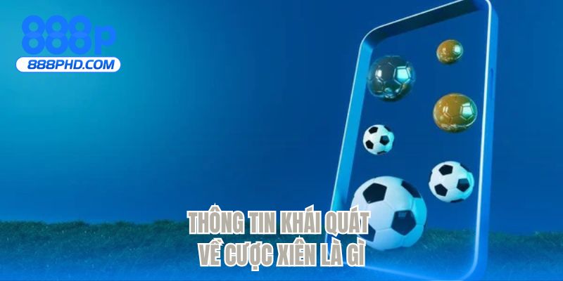 Thông tin khái quát về cược xiên là gì