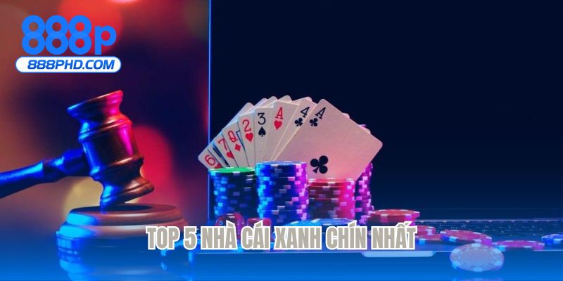 Top 5 nhà cái xanh chín nhất