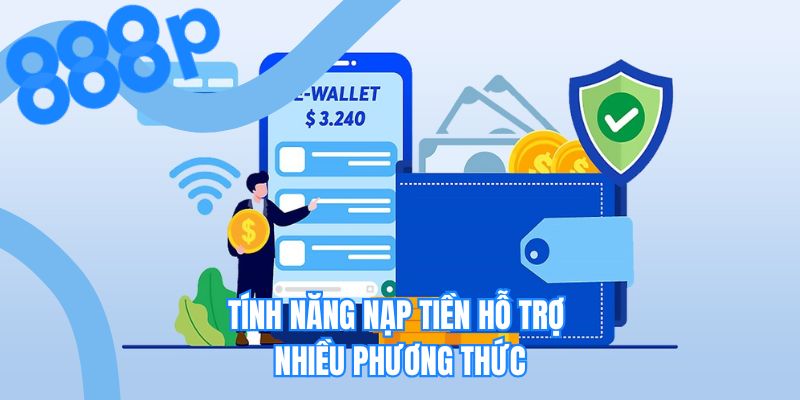 Tính năng nạp tiền hỗ trợ nhiều phương thức